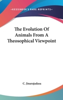 The Evolution Of Animals From A Theosophical Viewpoint 1425311784 Book Cover