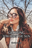 Growing Towards the Sun B0FQWSMT2N Book Cover