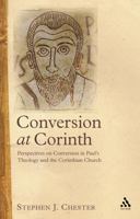 Conversion at Corinth: Perspectives on Conversion in Paul's Theology And the Corinthian Church 0567040534 Book Cover