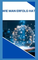 Wie man Erfolg hat (German Edition) B0CRQ2KRDM Book Cover