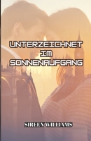 UNTERZEICHNET IM SONNENAUFGANG (Italian Edition) B0GDQMC5D8 Book Cover
