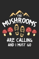 The Mushrooms Are Calling And I Must Go: Botanical Foraging ruled Notebook 6x9 Inches - 120 lined pages for notes, drawings, formulas - Organizer writing book planner diary 108866279X Book Cover