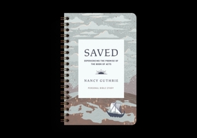 Saved Personal Bible Study: Experiencing the Promise of the Book of Acts 1433594943 Book Cover