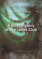 A Brief History of the Lotos Club 9353957222 Book Cover