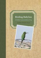 Birding Babylon: A Soldier's Journal from Iraq 1578051312 Book Cover