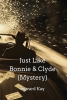 Just Like Bonnie & Clyde (Mystery) B0DPR2FHL7 Book Cover