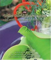 Vegan World Fusion Cuisine : Over 200 award-winning recipes, Dr. Jane Goodall Foreword, Third Edition 0825305845 Book Cover