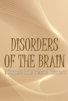 Disorders of the Brain: A Complete Guide to Mental Disorders 3986088334 Book Cover
