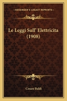 Le Leggi Sull' Elettricita (1908) 1160161321 Book Cover