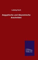 Aegyptische und Abyssinische Arachniden 1160771111 Book Cover