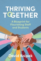 Thriving Together: A blueprint for flourishing staff and students 1923215647 Book Cover