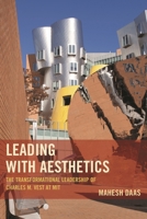 Leading with Aesthetics: The Transformational Leadership of Charles M. Vest at MIT 1498502512 Book Cover