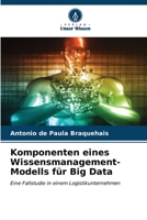 Komponenten eines Wissensmanagement-Modells für Big Data: Eine Fallstudie in einem Logistikunternehmen (German Edition) B0CKKZY7MN Book Cover
