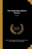 The Cambridge Modern History; Volume 1 1016592698 Book Cover