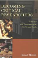 Becoming Critical Researchers: Literacy and Empowerment for Urban Youth (Counterpoints: Studies in the Postmodern Theory of Education) 0820461997 Book Cover