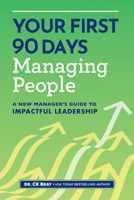 Your First 90 Days Managing People: Essential Skills and Strategies for the New Manager B0CLKK31GP Book Cover