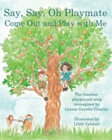 Say, Say, Oh Playmate: Come Out and Play with Me 1733853774 Book Cover