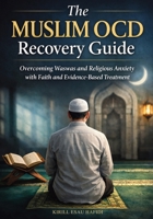 The Muslim OCD Recovery Guide: Overcoming Waswas and Religious Anxiety with Faith and Evidence-Based Treatment 192364677X Book Cover