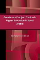 Gender and Subject Choice in Higher Education in Saudi Arabia 1365520056 Book Cover