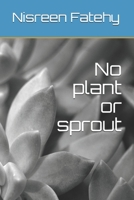 No plant or sprout 168850253X Book Cover