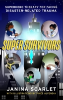 Super Survivors: Superhero Therapy for Facing Disaster-Related Trauma 1472145860 Book Cover