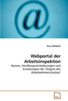 Webportal der Arbeitsinspektion: Nutzen, Handlungsveränderungen und Erwartungen der "Organe des Arbeitnehmerschutzes" 3639222997 Book Cover