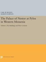 The Palace of Nestor at Pylos in Western Messenia, Vol. 1: The Buildings and Their Contents 0691623627 Book Cover