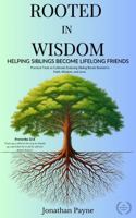 Rooted in Wisdom: Helping Siblings Become Lifelong Friends B0F11R7DCR Book Cover