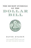 The Secret Symbols of the Dollar Bill : A Closer Look at the Hidden Magic and Meaning of the Money You Use Every Day 0060839082 Book Cover
