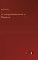 Die aethiopische Uebersetzung des Physiologus 3368526979 Book Cover