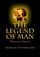 The Legend of Man: Destiny Awaits 1533537453 Book Cover