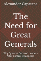 The Need for Great Generals: Why Systems Demand Leaders After Control Disappears (The Closing of Choise) B0GFVDC1KD Book Cover