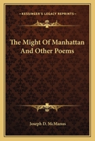 The Might of Manhattan, and Other Poems 0548458286 Book Cover