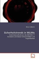 Sicherheitstrends in WLANs: Sicherheitsmaßnahmen des IEEE 802.11 Standards und dessen Schwachstellen und Angreifbarkeit 3639349237 Book Cover