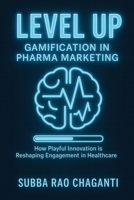 Level Up: Gamification in Pharma Marketing 9347311073 Book Cover
