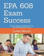 EPA 608 Exam Success: Master the Key Vocabulary of the EPA 608 Technician Exam 1728839211 Book Cover