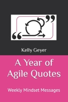 A Year of Agile Quotes: Weekly Mindset Messages B08QRXTD5S Book Cover