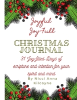 Joyful Joy-FULL Christmas Journal: 31 days of joy-filled days of scripture and intention for your soul and mind 1710037210 Book Cover