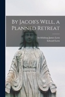 By Jacob's Well, a Planned Retreat 1014575931 Book Cover
