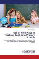 Use of Role-Plays in Teaching English in Primary Schools: Methodological basis and practical experience of the use of role-plays in teaching English in primary school 3848489864 Book Cover