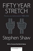 Fifty Year Stretch: Prisons and Imprisonment 1980-2030 1909976083 Book Cover