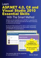 Learn ASP.NET 4.0, C# and Visual Studio 2010 Essential Skills with The Smart Method: Courseware tutorial for self-instruction to beginner and intermediate level 0955459966 Book Cover