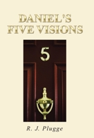 Daniel's Five Visions 1512758787 Book Cover
