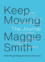 Keep Moving: The Journal: Thrive Through Change and Create a Life You Love 1982196270 Book Cover