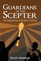 Guardians of the Scepter (The Adventures of Bruten & Tommy Book 2) 1482303698 Book Cover