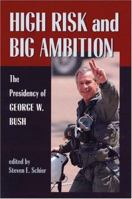 High Risk And Big Ambition: Presidency of George W. Bush 0822958503 Book Cover