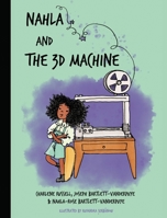 Nahla and the 3D Machine: A rhyming STEM-inspired children's story, based on true events 173920591X Book Cover
