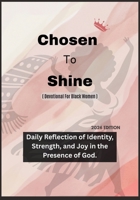 Chosen To Shine (Devotional for Black Women): Daily Reflections of Identity, Strength, and Joy in the Presence of God (2026 Edition) B0FX71YKRY Book Cover