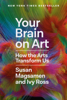 Your Brain on Art: How the Arts Transform Us 0593449231 Book Cover