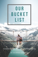 Our Bucket List: Couples Guided Journal to Record your Goals and Adventures 1695390210 Book Cover